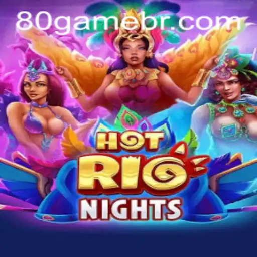 HotRioNights: Experience the Thrills of Rio with 80GAME.app